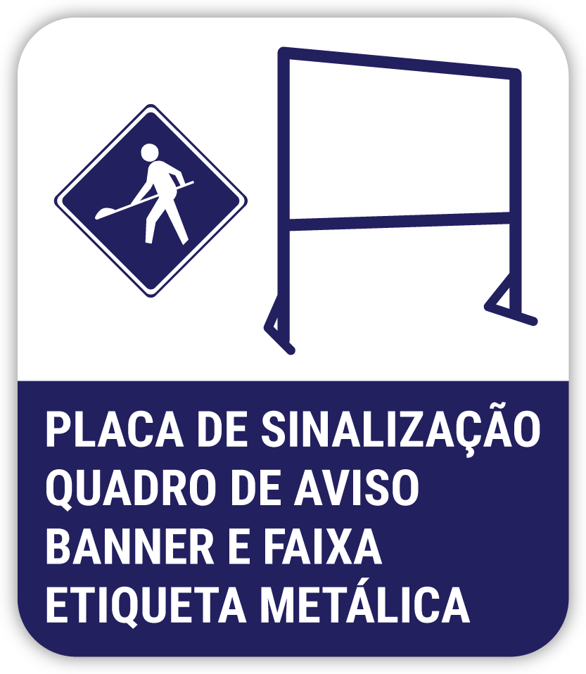 Placas de Sinalização,  Quadros de Aviso, Banner, Faixa e Etiqueta Metálica